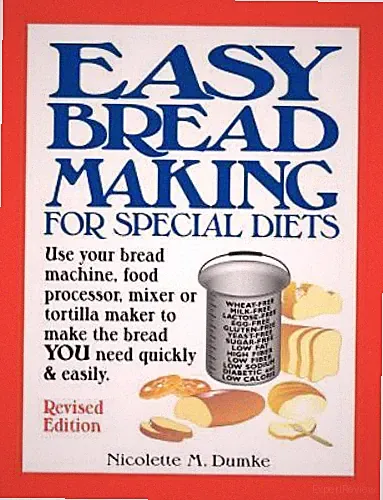 Easy Breadmaking for Special Diets: Use Your Bread Machine, Food Processor,...