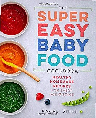 Super Easy Baby Food Cookbook: Healthy Homemade Recipes for Every Age an - GOOD